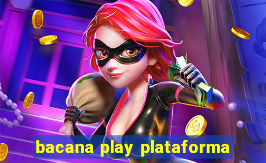 bacana play plataforma